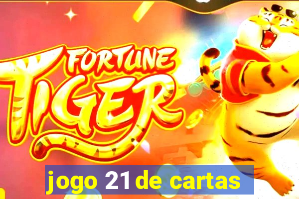 jogo 21 de cartas